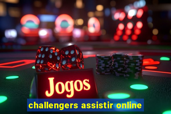 challengers assistir online